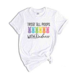 Treat All Peeps With Kindness Shirt, Cute Easter Day Shirt, Easter Peeps Shirt, Happy Easter Day, Easter Day Gift, Easter Bunny Shirt