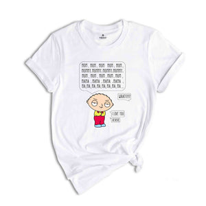 Mom Mommy Mama Momma Mooom I Love You Shirt, Funny Stewie Griffin Shirt, Mother Day Gift, Cute Gift For Mom, Funny Cartoon Shirt, Kid Gif