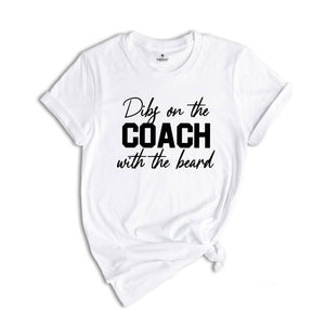 Dibs On The Coach With The Beard Shirt, Football Mom Tshirt, Baseball Lover Tshirt, Coach's Wife Shirt, Game Day Shirt