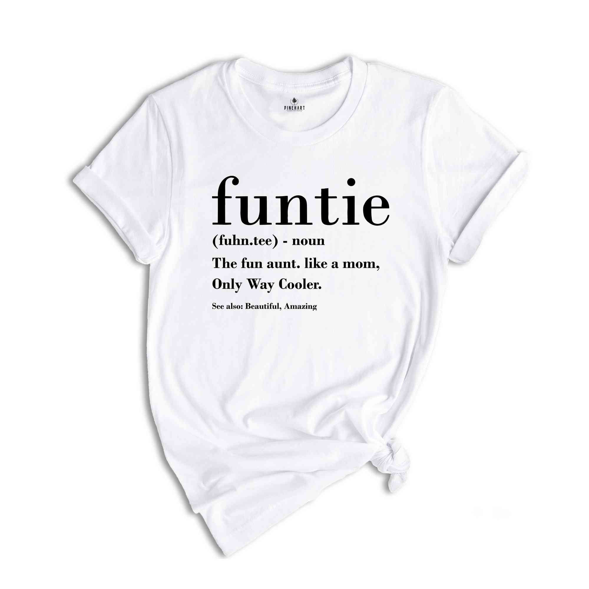 Funtie Definition Shirt, Auntie Shirts, Aunt Shirt, Mother's Day Shirt, Gift For Aunt, Aunt Birthday Shirt, Funny Aunt Shirt