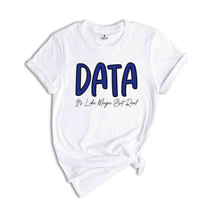 Data It's Like Magic But Real T-shirt, Funny Data Quote Shirt, Data Worker T-shirt, Data Worker Gift, Office Jobs Tees, Gift For Data