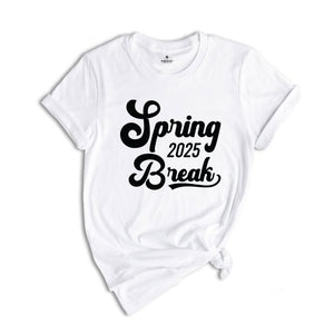 Spring Break 2025 Shirt, Spring Break Shirt, Vacation Shirt, Beach Shirt, Girls Trip Shirt, Summer Shirt, Spring Trip Shirt, Holiday Shirt