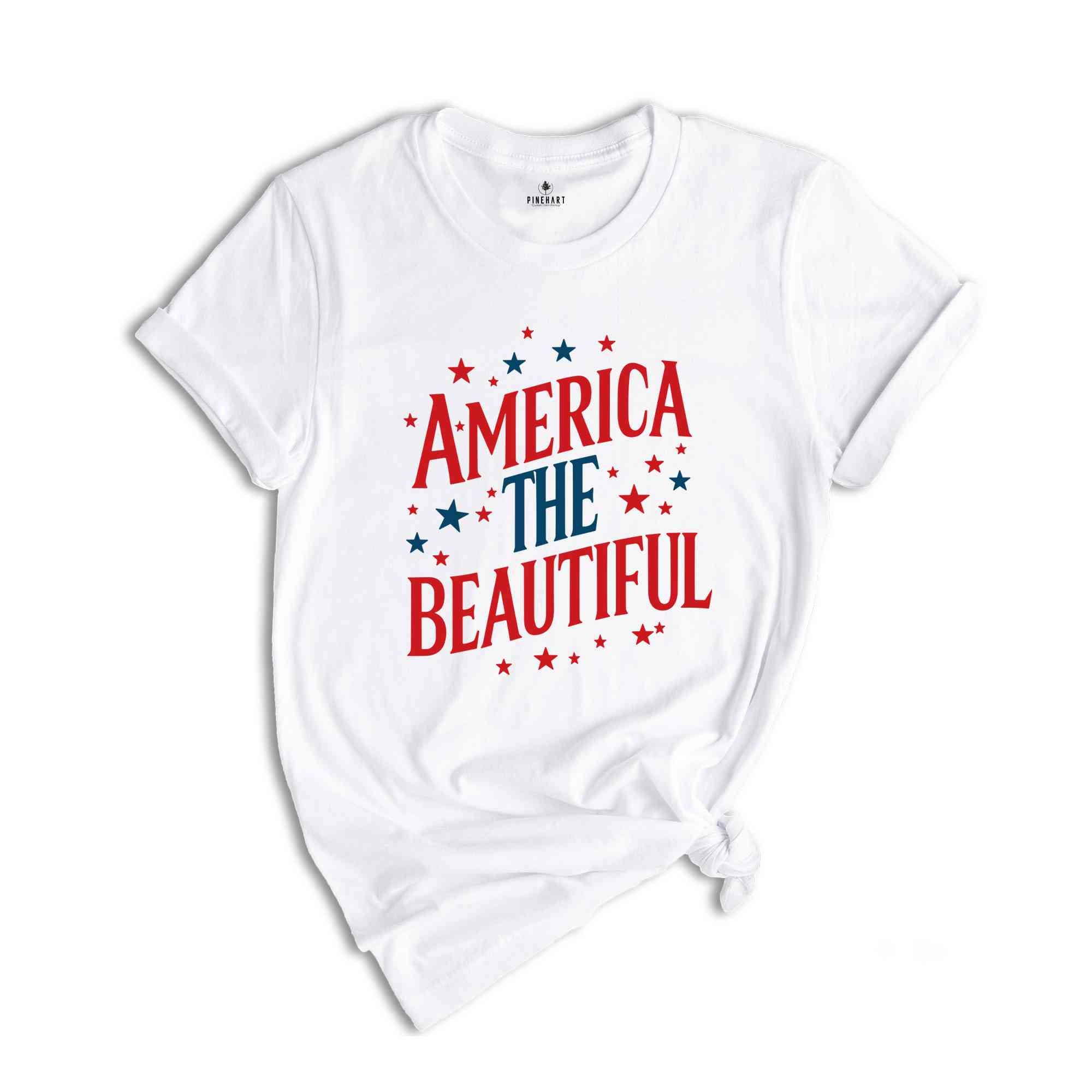 America The Beautiful Shirt, 4th Of July Shirt. Memorial Day Shirt, Independence Day Shirt, USA Shirt