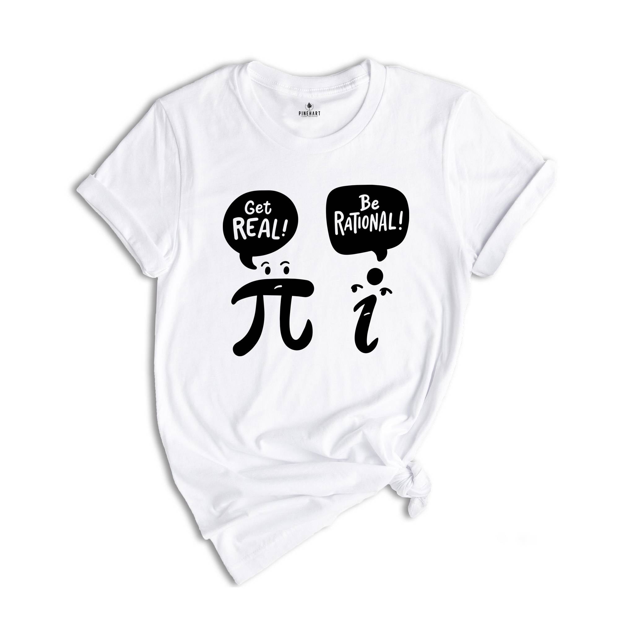 Get Real Be Rational Shirt, Mathematics Teacher Shirt, Funny Math Shirt, Be Rational Get Real, Sarcastic Shirt