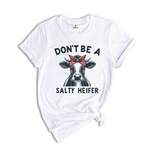 Don't Be A Salty Heifer Shirt, Sassy Cow Shirt, Retro Sarcastic Shirt, Funny Cow Lover Shirt, Crazy Heifer Shirt, Vintage Farm Shirt