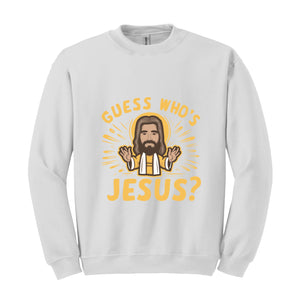 Guess Whos Jesus Sweatshirt, Jesus Lover Sweater, Religious Hoodie, Faith Sweatshirt, Bible Verse Sweater, Christian Sweatshirt