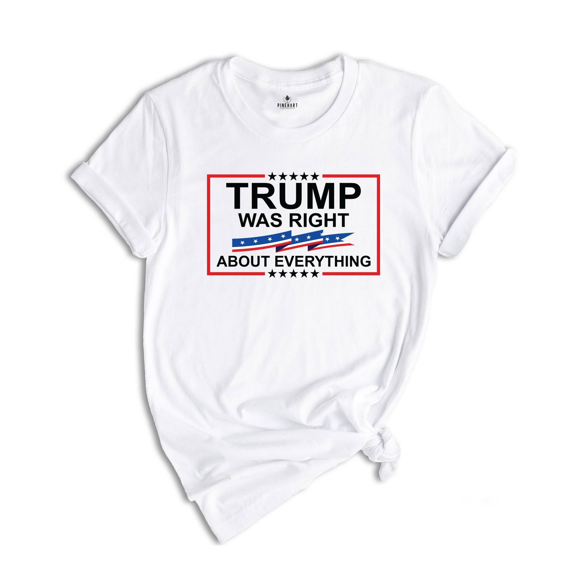 Trump Was Right About Everything Shirt, Republican Tshirt, Republican Gift, Conservative Tee, Free Trump Shirt, Pro America Tee