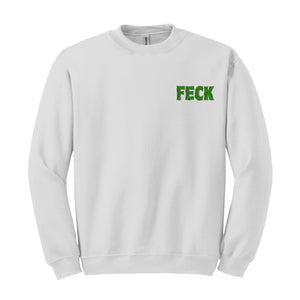 Feck Irish Sweater, Shamrock Sweatshirt, St Patrick's Day Sweater, Irish Sayings T-Shirt, Shamrock Sweatshirt, Leaf Clover Irish Shirt