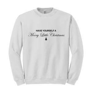 Have Yourself a Merry Little Christmas Sweatshirt, Christmas Sweatshirt, Gift For Mom