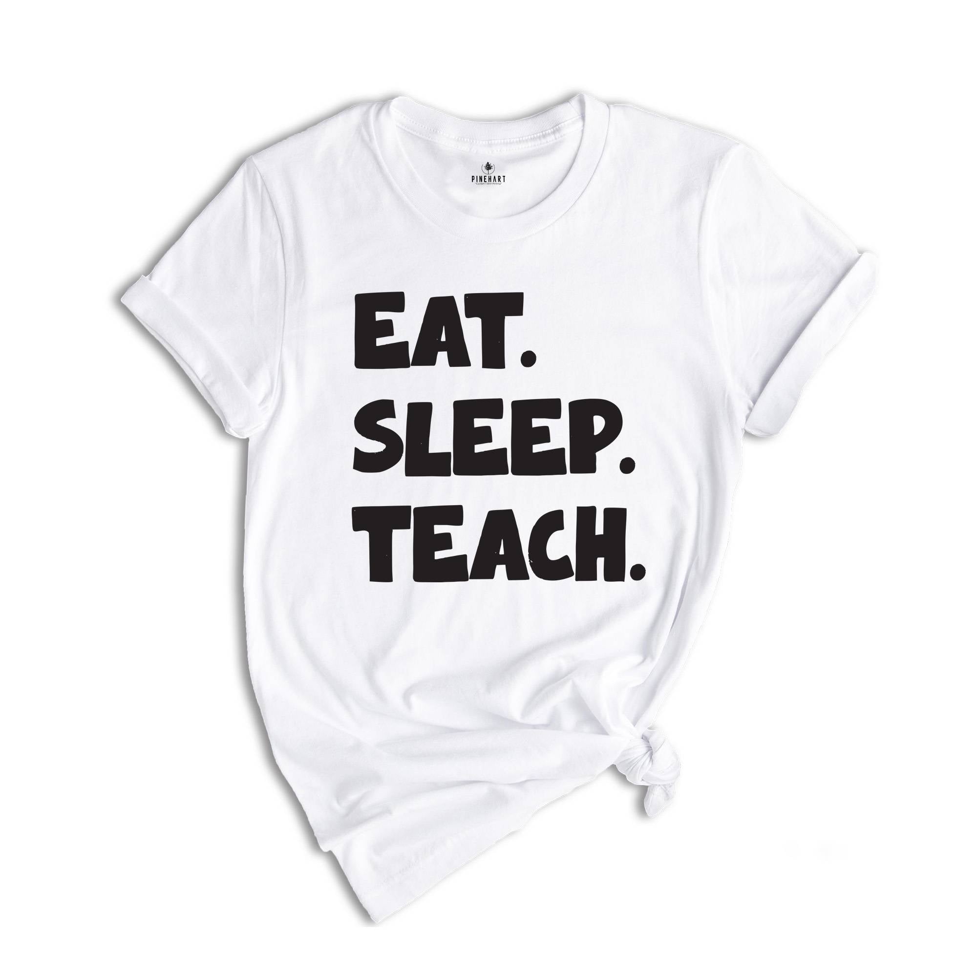 Teacher Tee shirt,Eat Sleep Teach T-Shirt - Funny Teacher Shirt, Casual Teaching Tee, Gift for Educators, Unisex Teacher Life Shirt