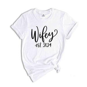 Wifey Est 2024 Shirt, Wifey T-Shirt For The Bride, Engagement Gift, Cute Shirt for Wife, Cute Wedding Gift for Bride, Gift for Wife