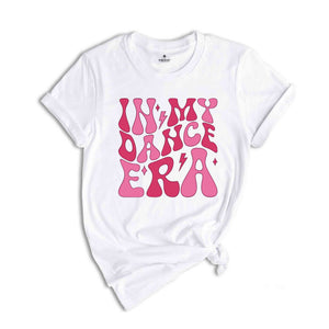 In My Dance Era Shirt, Girls Dance Shirt, Dance Mama Shirt, Ballet Mom Shirt, Dancer Shirt, Dance Teacher Gift, Funny Dance Shirt