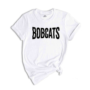 Team Mascot Shirt, Bobcats Mascot Shirt, Bobcats Team Spirit Shirt, Bobcats Fan Shirt, Bobcats School Shirt, Sarcastic Mascot Shirt