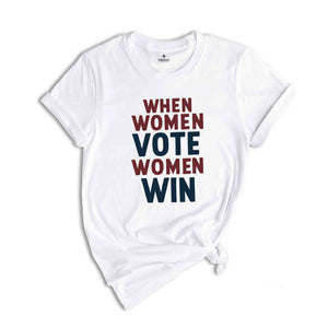 Women's Voting Shirt, When Women Vote Women Win Shirt, Kamala Harris 2024 Election T-Shirt, Kamala Harris Tshirt, Feminist Shirt