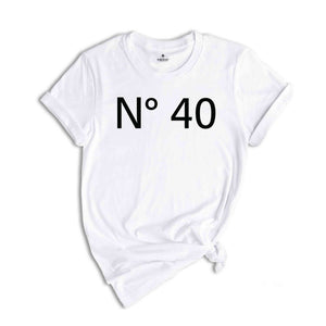 N 40 Birthday T-Shirt, Custom Birthday Shirt, 40th Birthday Gifts, Custom Birthday Tee, Personalized Birthday Party Shirt