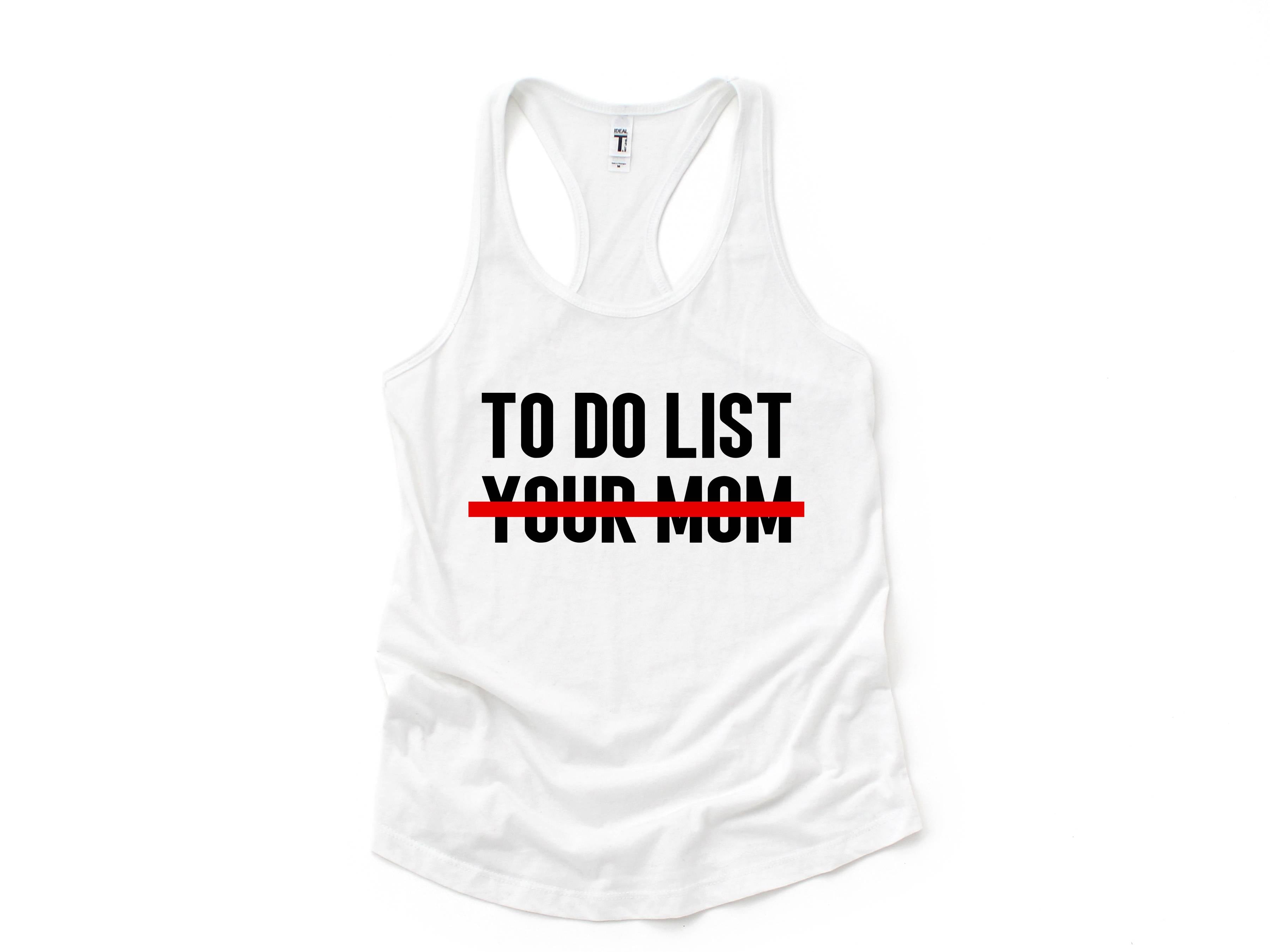 To Do List Your Mom Tank Top, Funny Tank Top, Humorous Tank Top, Women Tank Top, Gift For Her, Funny Women Tanks