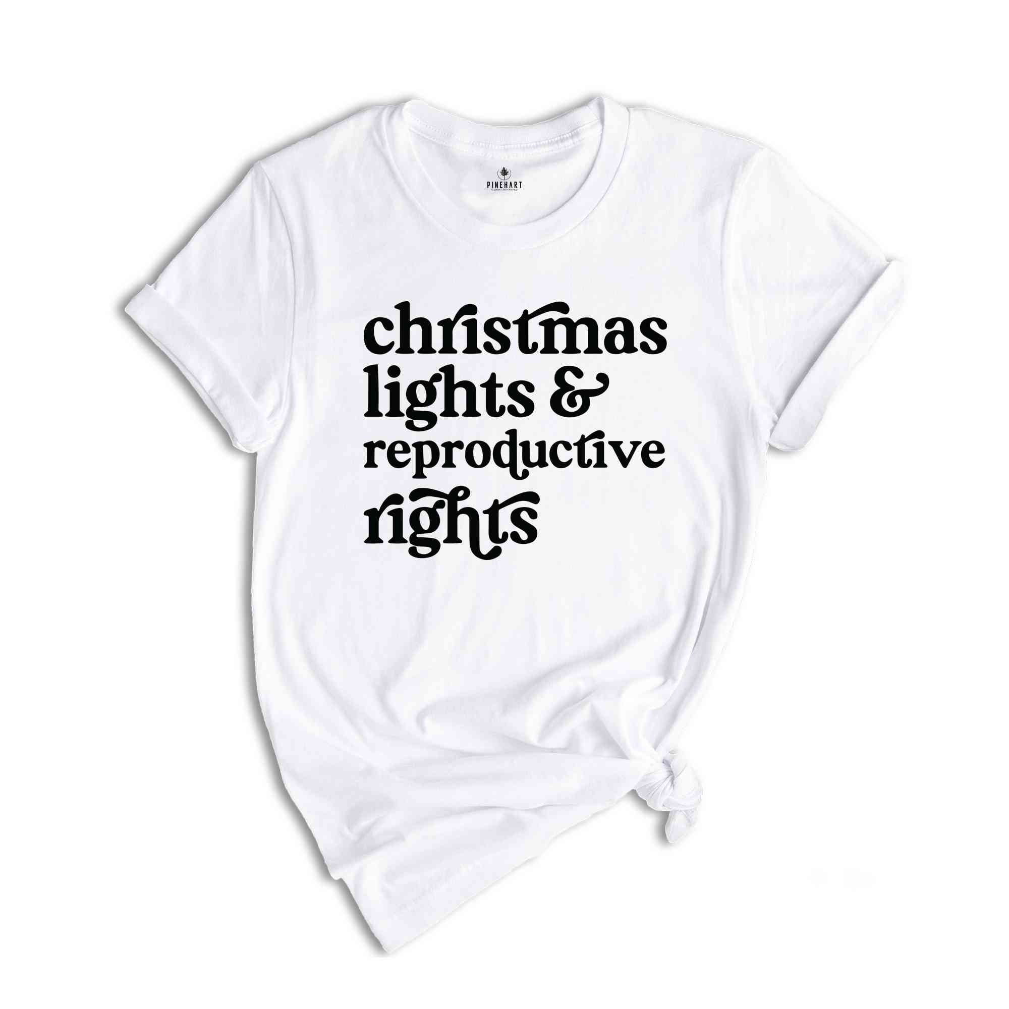 Christmas Lights And Reproductive Rights Shirt, Retro Christmas Shirt, Feminist Shirt, Christmas Lights Shirt, Holiday Shirt, Retro Shirt