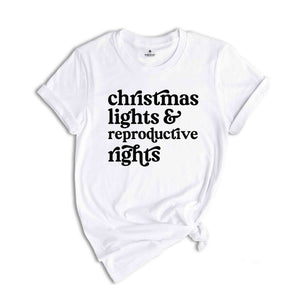 Christmas Lights And Reproductive Rights Shirt, Retro Christmas Shirt, Feminist Shirt, Christmas Lights Shirt, Holiday Shirt, Retro Shirt