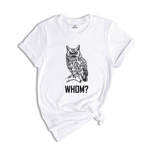 Whom Owl Grammar T-Shirt, Funny Animal Shirt, English Teacher Gifts, Funny Teacher Shirts, Pet Owner Gifts