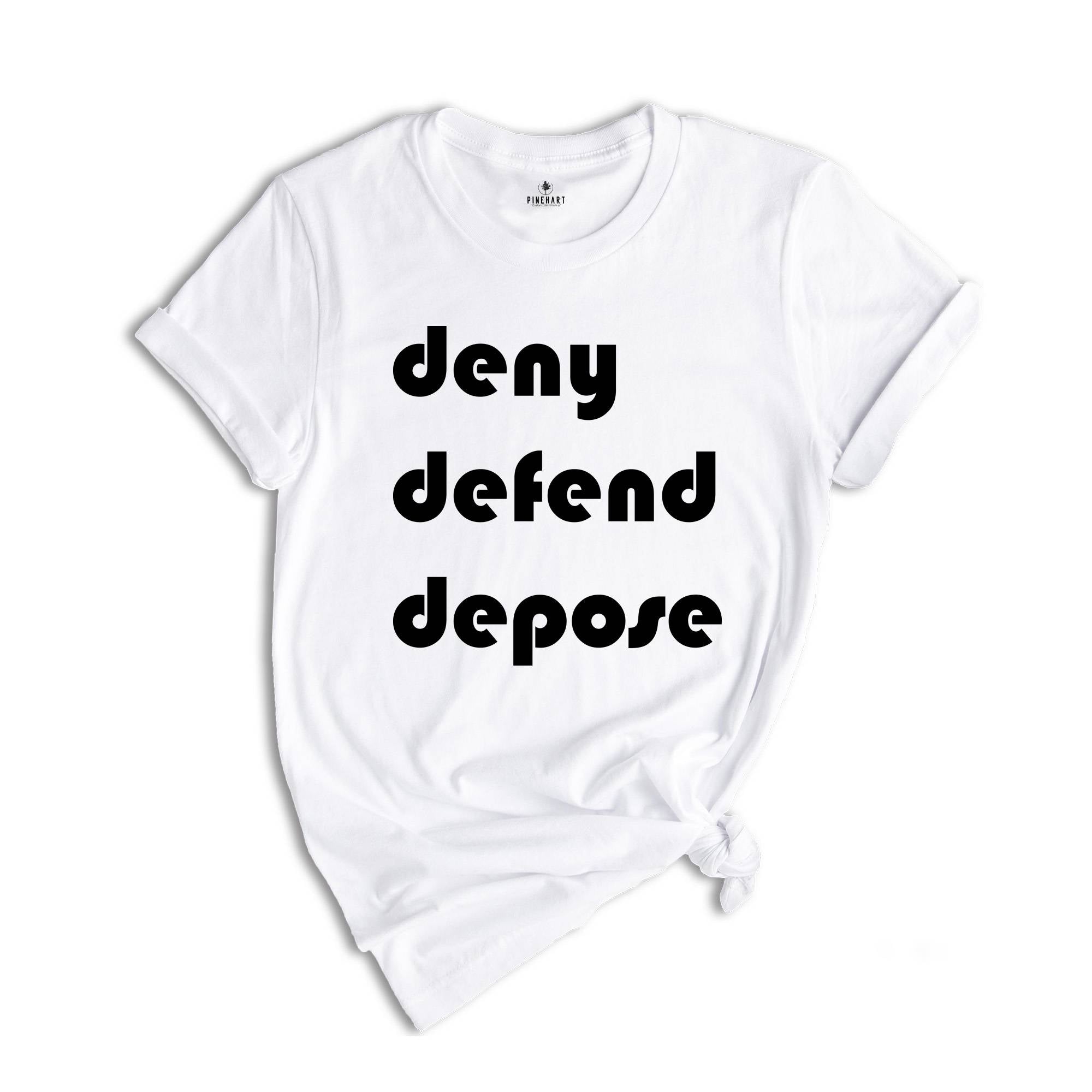 Deny Defend Depose Shirt, Eat the Rich Shirt, Protest Tee, True Crime Gift, Social Justice T-Shirt, Healthcare Reform, Unhinged Bold Gift