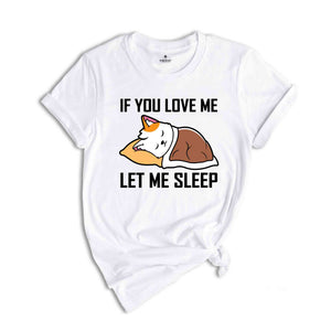 If You Love Me Let Me Sleep Lazy Cat T-Shirt, Sleeping Cat Shirt, Funny Cat Owner T-Shirt, White Cat Sleeping