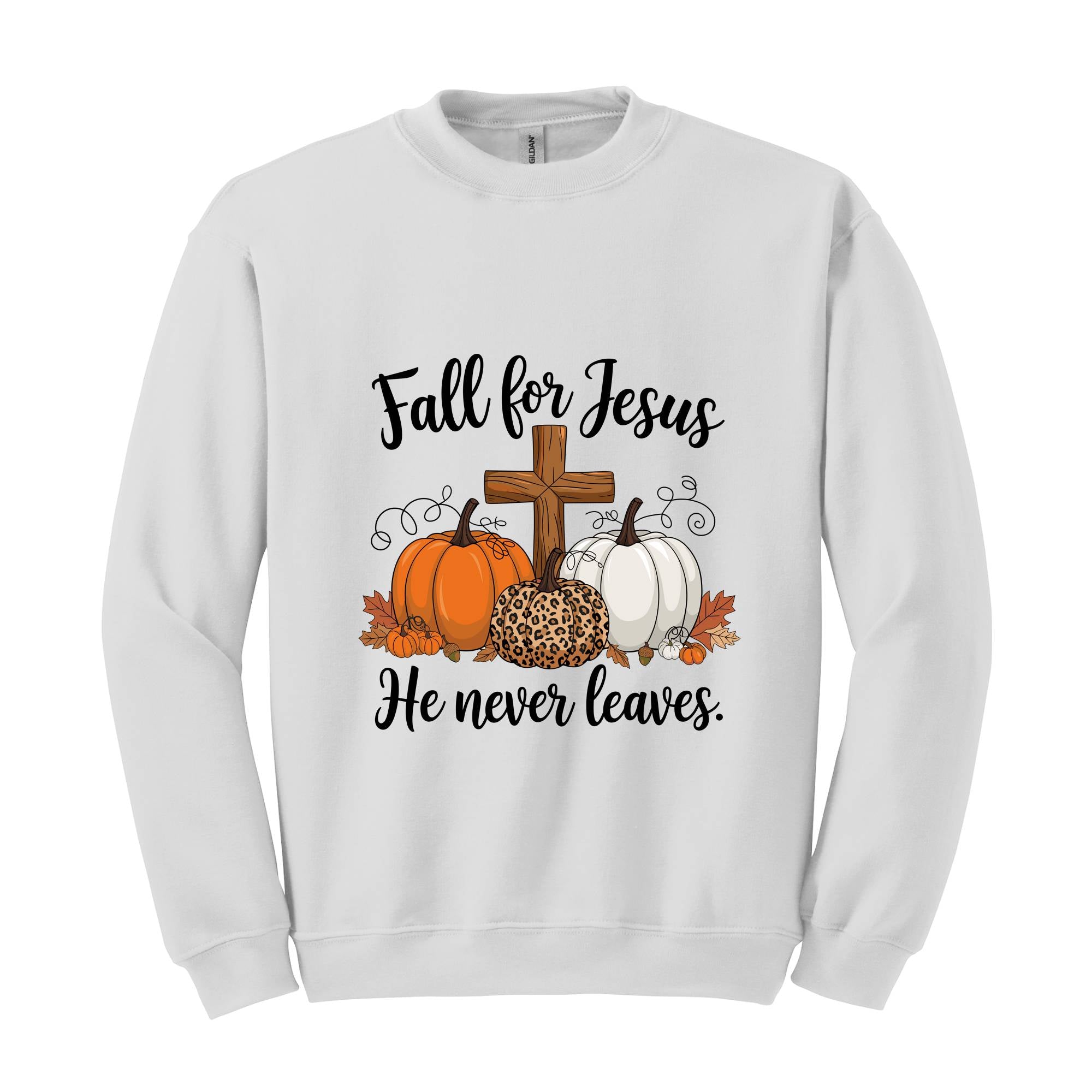 Fall For Jesus He Never Leaves Sweatshirt, Fall Hoodie, Autumn Hoodie, Thanksgiving Sweatshirt, Fall For Jesus Shirt, Jesus Hoodie