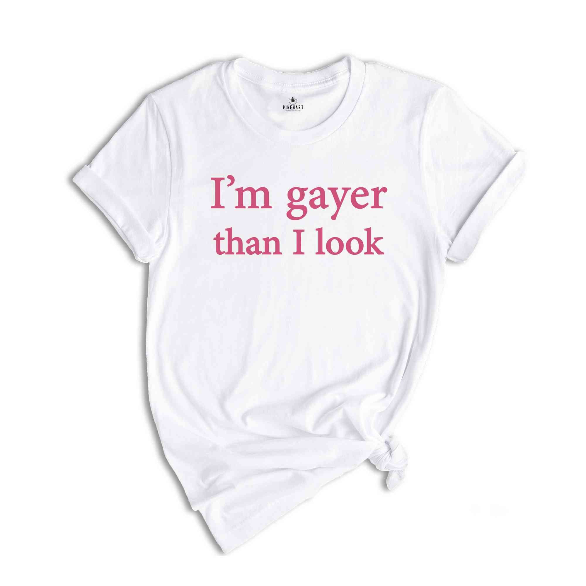 I'm Gayer Than I Look Shirt, Funny Gay Pride Shirt, 90s Baby Shirt, Pride Baby Shirt, LGBT Shirt, Baby Shirt, Queer Shirt, Bisexual Pride