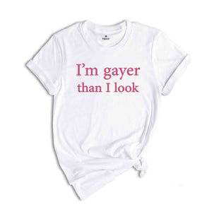 I'm Gayer Than I Look Shirt, Funny Gay Pride Shirt, 90s Baby Shirt, Pride Baby Shirt, LGBT Shirt, Baby Shirt, Queer Shirt, Bisexual Pride