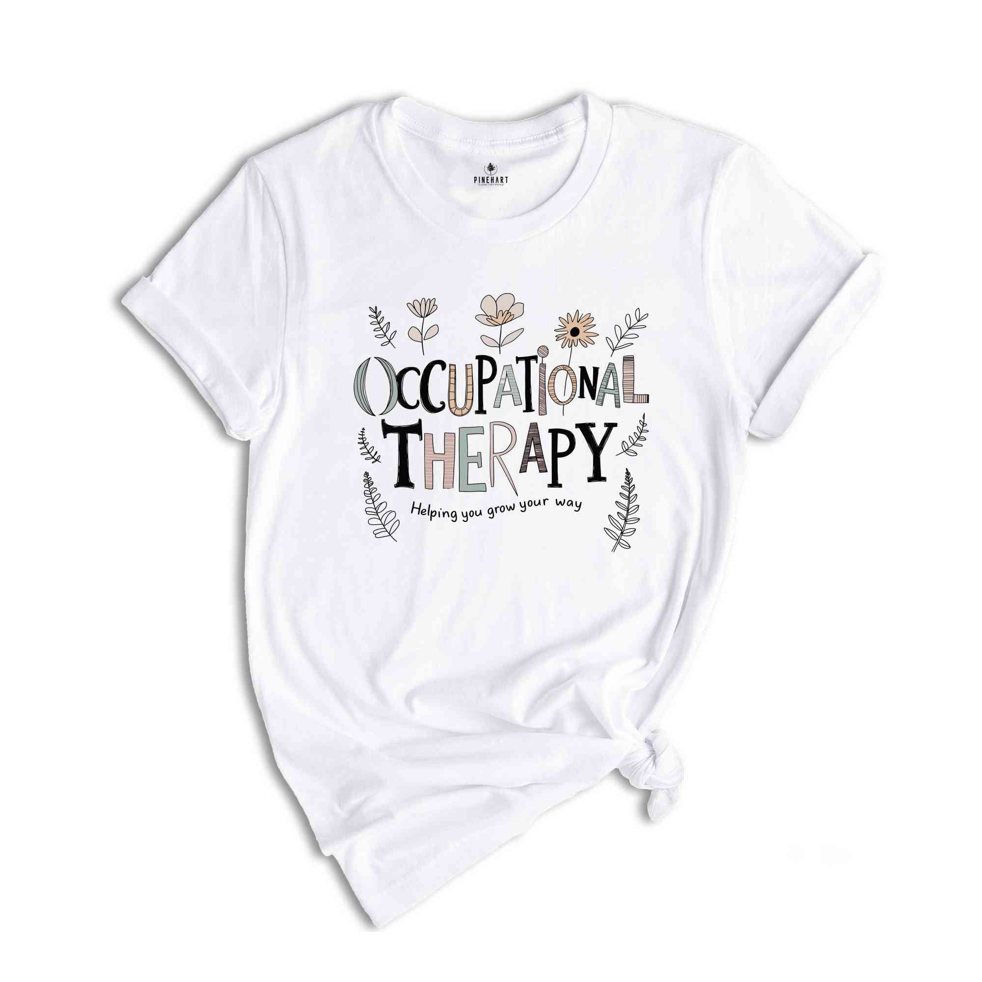 Helping You Grow Your Way Shirt, Occupational Therapy Shirt, OT Shirt, OT Tee, Cota Therapist Shirt, Therapist Shirt