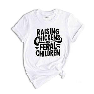 Raising Chickens and Feral Children shirt, Funny Farmer Mama Shirt, Chicken Farmer Shirt, Gift for Barn Mom