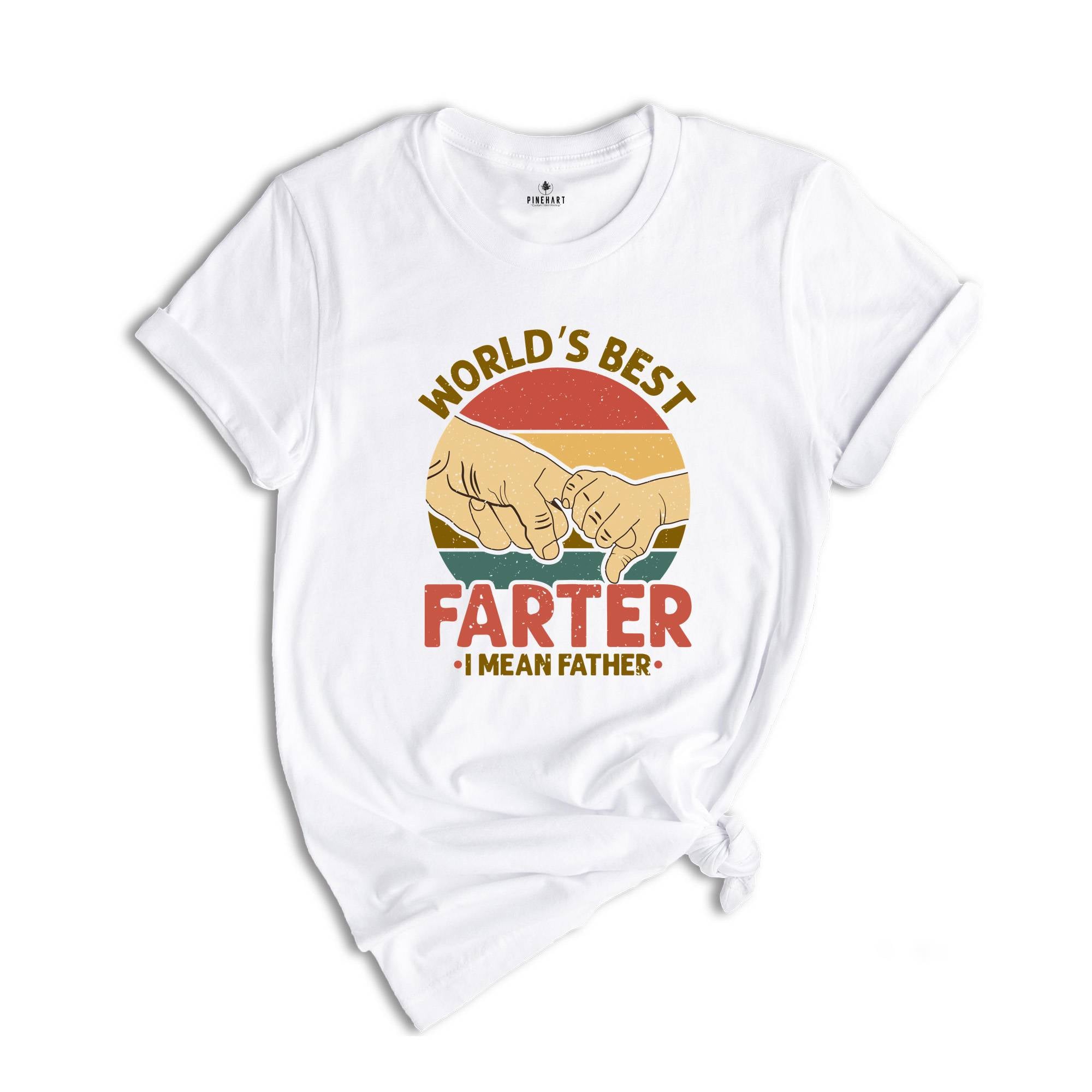 World's Best Farter I Mean Father Shirt, Funny Father Gift, Father's Day Gift, Sarcastic Dad Shirt, Farter Father Tee, Funny Shirt For Dad