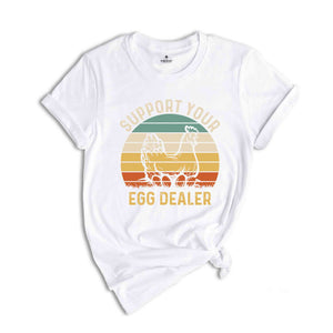 Support Your Egg Dealer Shirt, Funny Easter Shirt, Easter Day Shirt, Local Egg Dealer, Happy Easter Shirt, Cute Chicken Shirt, Retro Easter