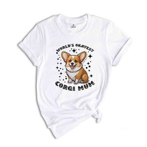 World's Okayest Corgi Mum Shirt, Dog Mom Shirt, Corgi Shirt, Corgi Lover Shirt, Dog Owner Shirt, Gift For Dog Mom, Animal Lover Shirt