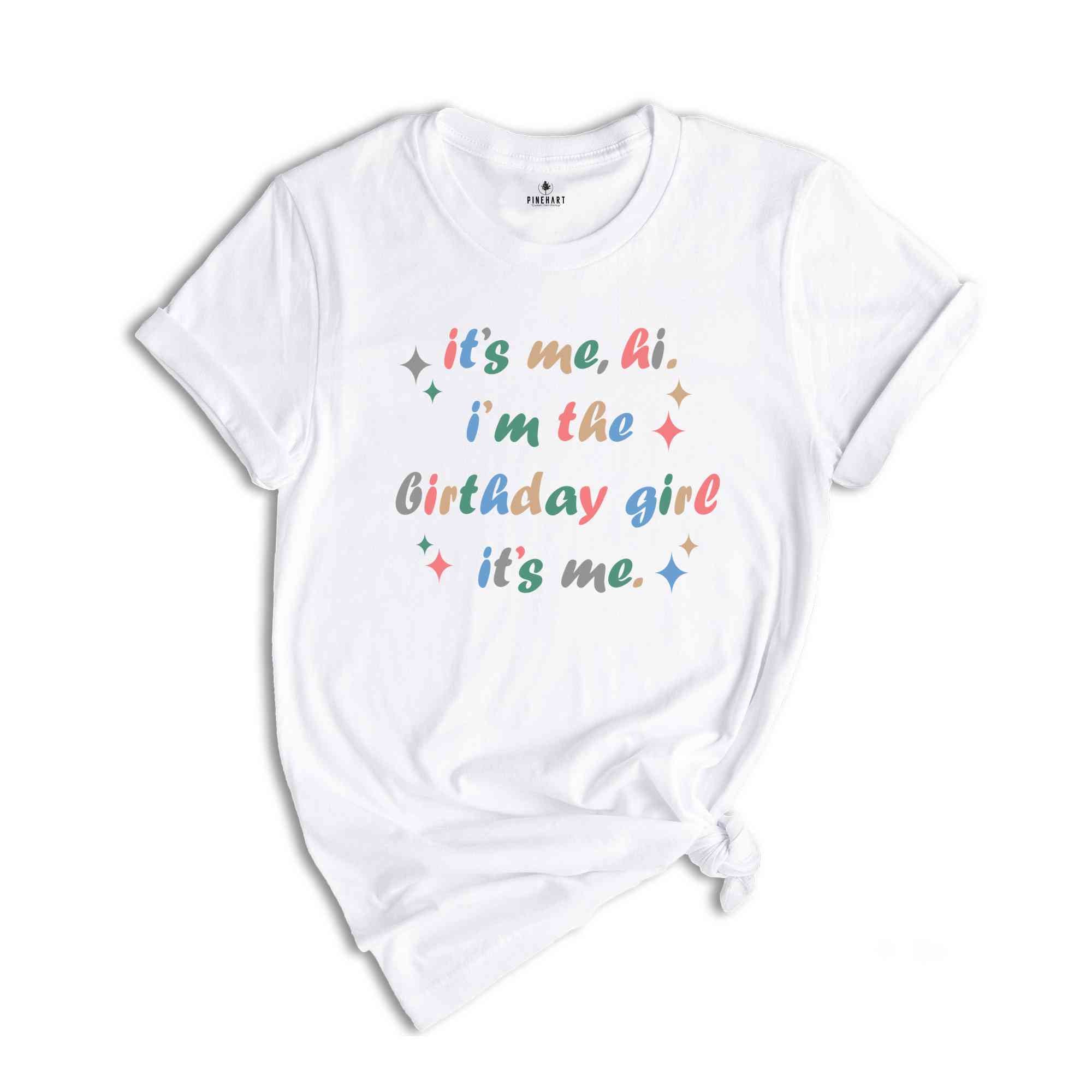 It's Me Hi I'm The Birthday Girl T-Shirt, Birthday Girl Shirt, Birthday Girl Party, Birthday Gift T-Shirt