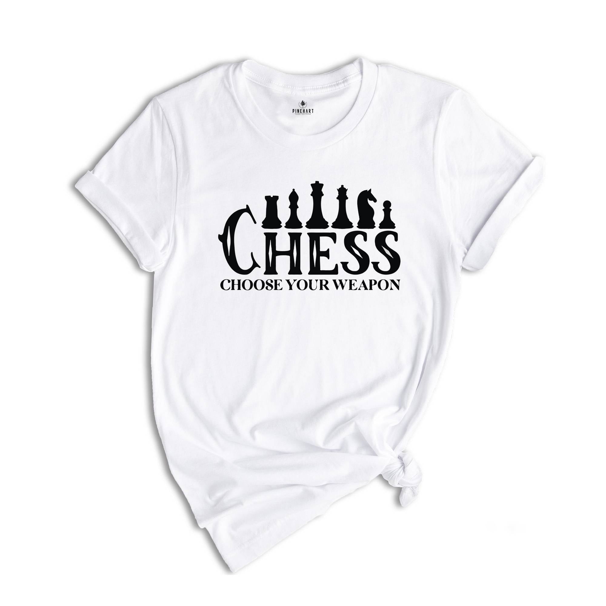 Chess Choose Your Weapon Shirt, Funny Chess Pieces Tee, Chess Player Gift, Chess Lover T-shirt, Chess Game Gift