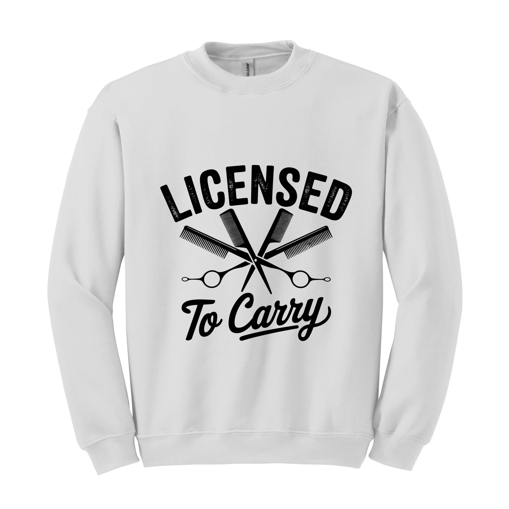 Licensed To Carry Sweatshirt, Funny Hairstylist , Cosmetologist , Hairdresser