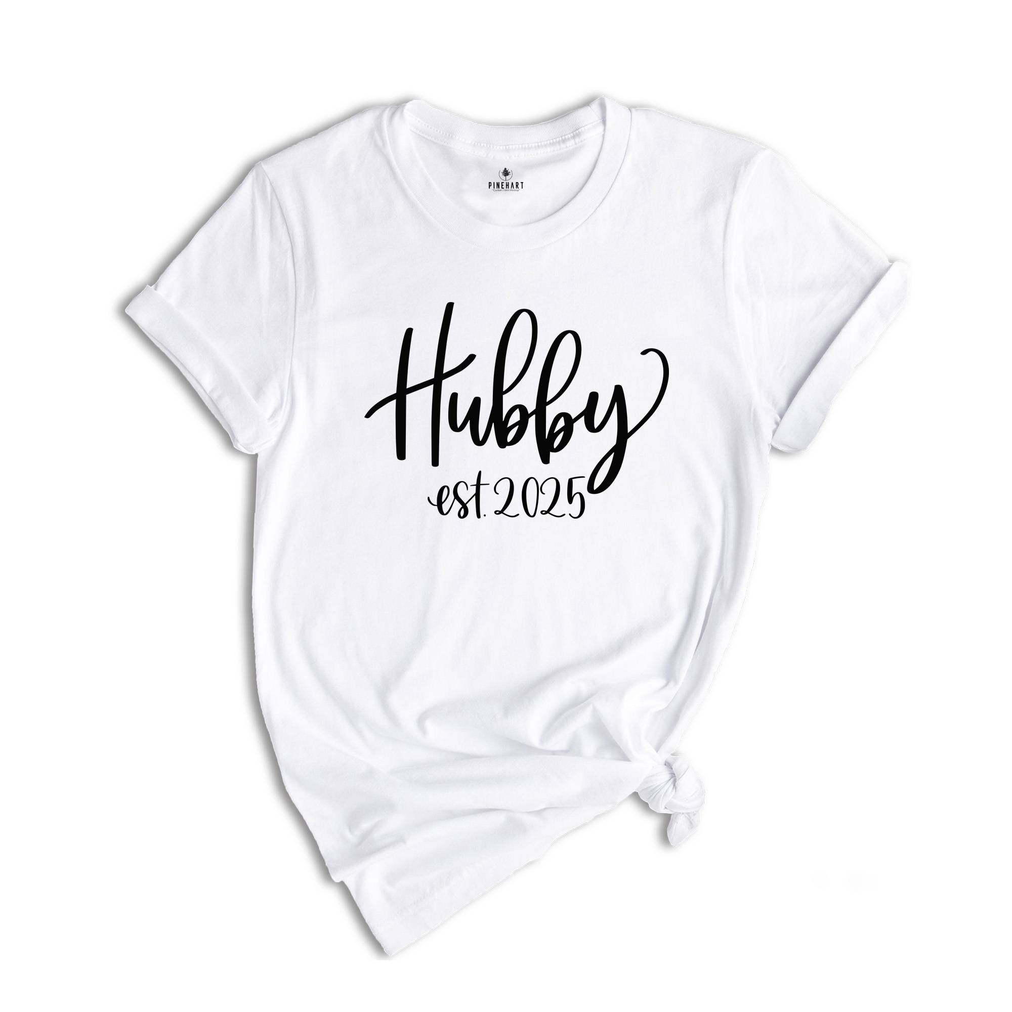 Hubby Est 2025 Shirt, Hubby T-Shirt For The Bride, Engagement Gift, Cute Shirt for Hubby, Cute Wedding Gift for Bride, Gift for Hubby