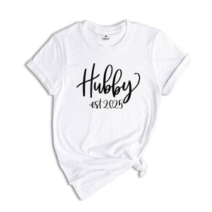 Hubby Est 2025 Shirt, Hubby T-Shirt For The Bride, Engagement Gift, Cute Shirt for Hubby, Cute Wedding Gift for Bride, Gift for Hubby