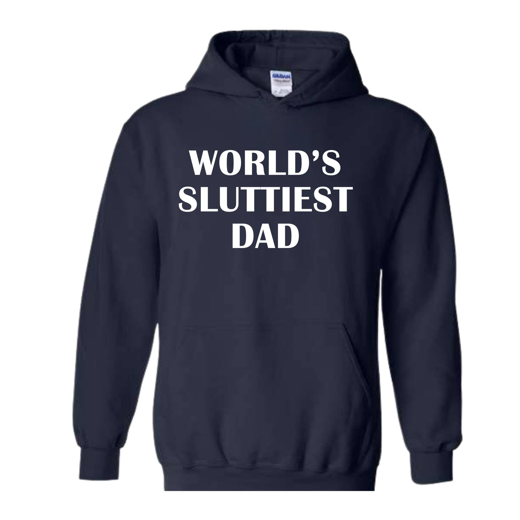 Worlds Sluttiest Dad Sweatshirt, Funny Meme Hoodie, Joke Hoodie, Wife Gift, Dad Gift, Husband Hoodie, Anniversary Hoodie