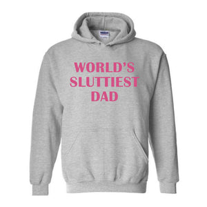 Worlds Sluttiest Dad Sweatshirt, Funny Meme Hoodie, Joke Hoodie, Wife Gift, Dad Gift, Husband Hoodie, Anniversary Hoodie