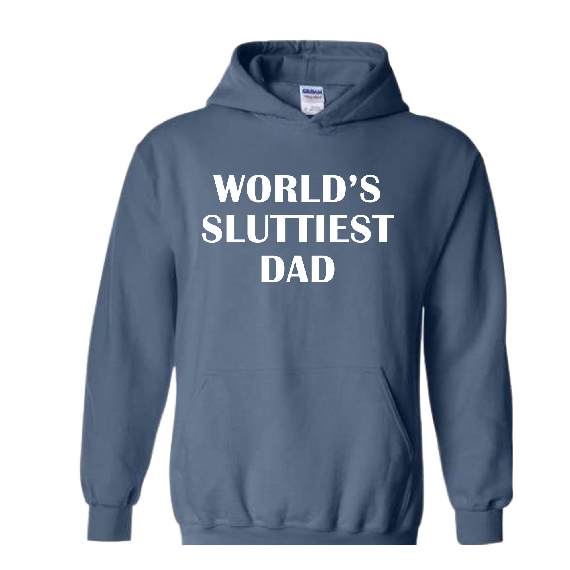 Worlds Sluttiest Dad Sweatshirt, Funny Meme Hoodie, Joke Hoodie, Wife Gift, Dad Gift, Husband Hoodie, Anniversary Hoodie