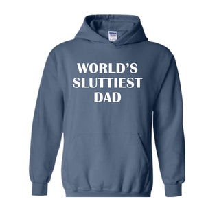 Worlds Sluttiest Dad Sweatshirt, Funny Meme Hoodie, Joke Hoodie, Wife Gift, Dad Gift, Husband Hoodie, Anniversary Hoodie