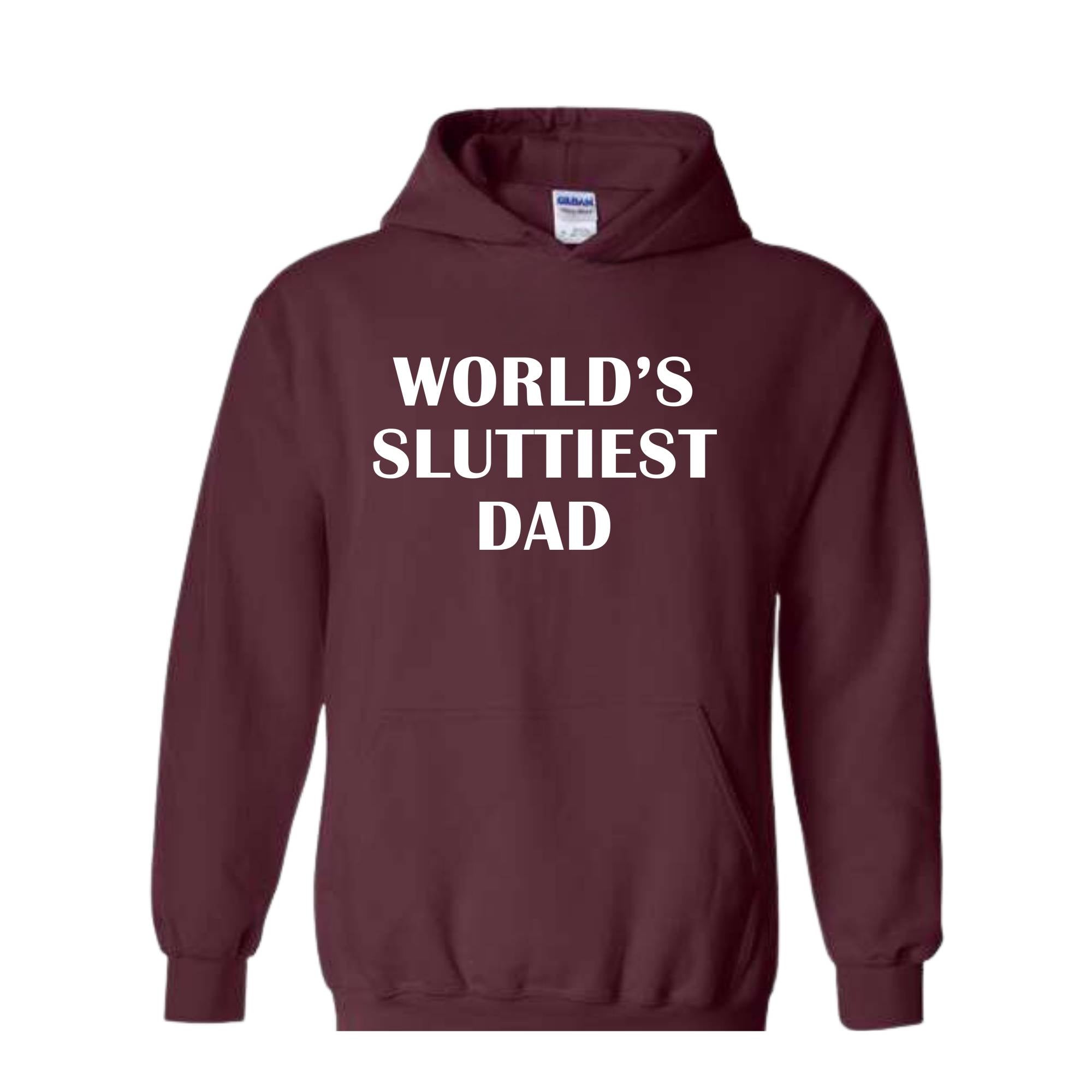 Worlds Sluttiest Dad Sweatshirt, Funny Meme Hoodie, Joke Hoodie, Wife Gift, Dad Gift, Husband Hoodie, Anniversary Hoodie