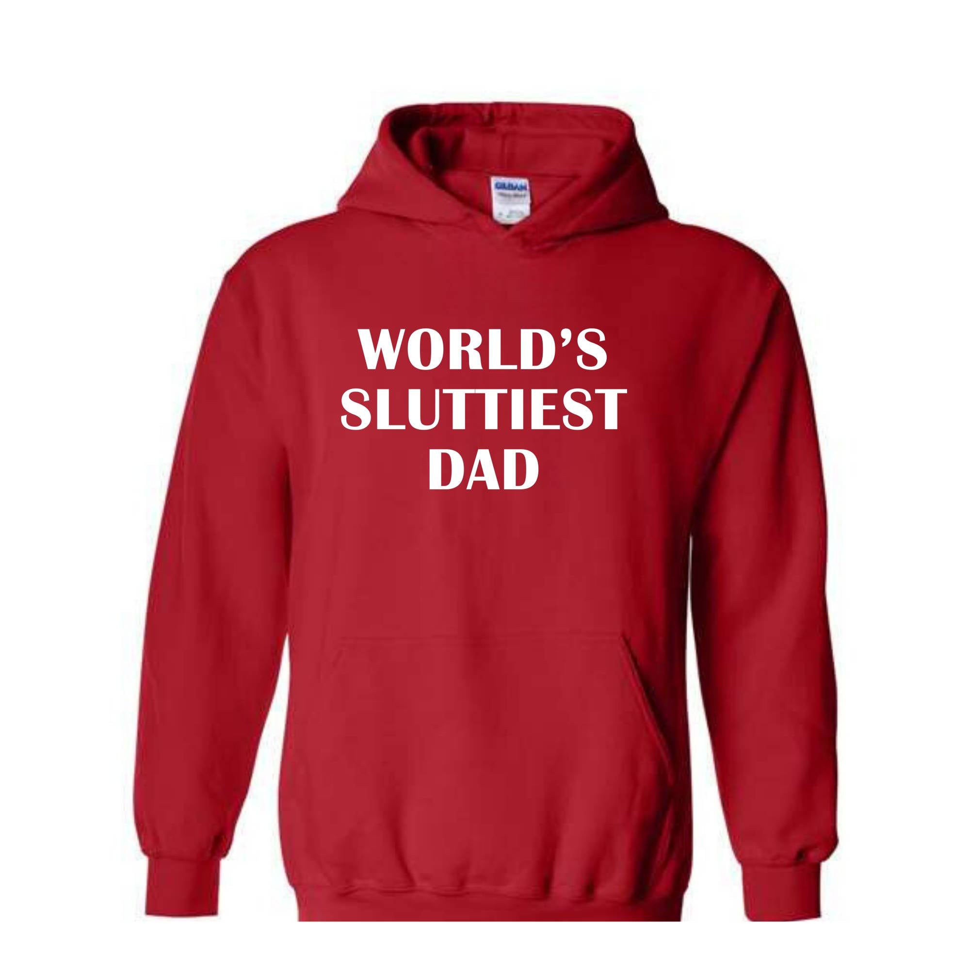 Worlds Sluttiest Dad Sweatshirt, Funny Meme Hoodie, Joke Hoodie, Wife Gift, Dad Gift, Husband Hoodie, Anniversary Hoodie