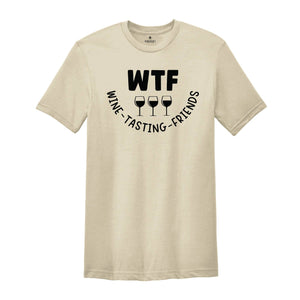 WTF Wine Tasting Friends T-shirt, Wine Lover Shirt, Humorous Friends Gift, Drinking Club Tee, Wine Quotes, Thanksgiving Tee