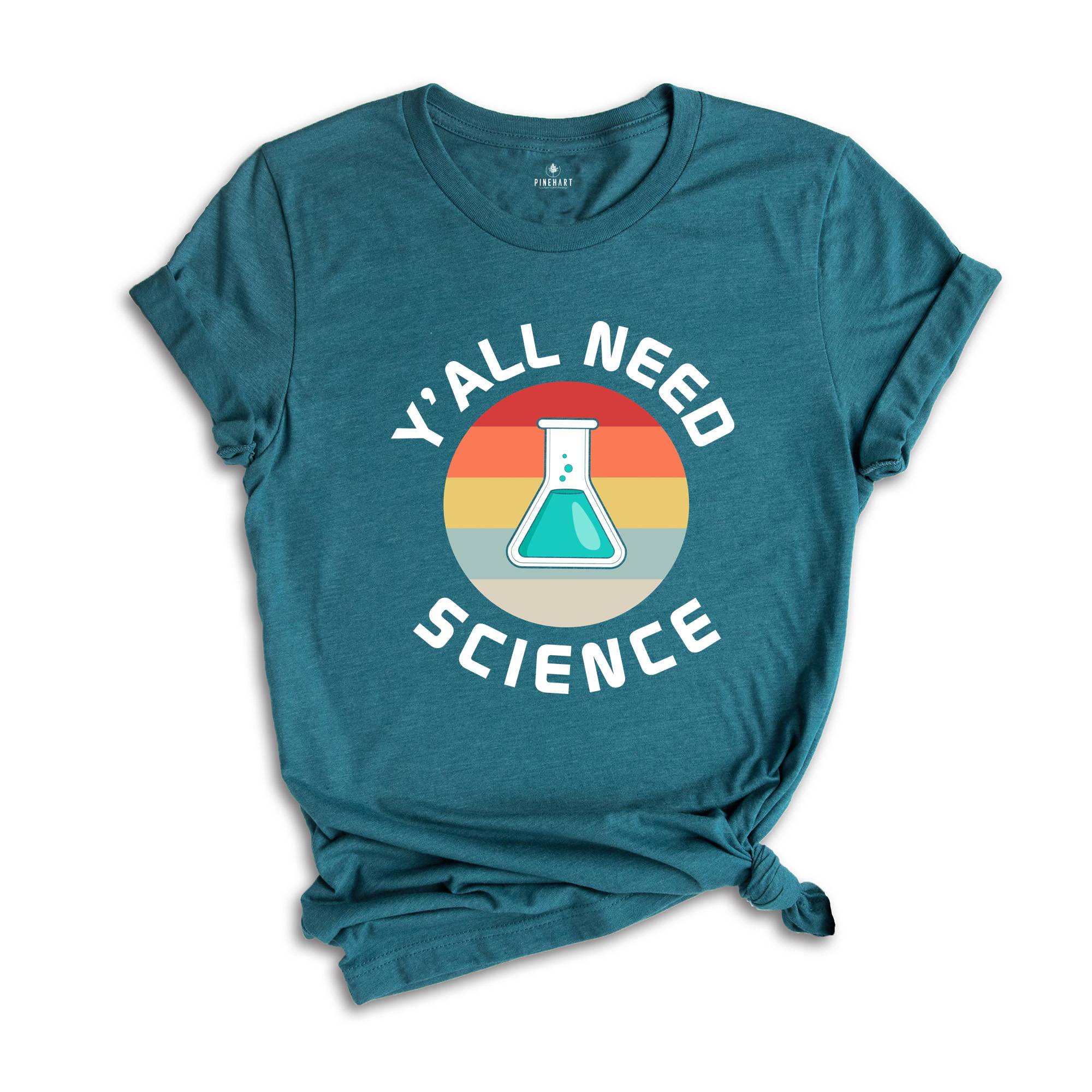 Y'all Need Science Shirt, Science Nerd Shirt, Science Teacher Gift, Funny Science Shirt, Science Tee, Science Lover Tee