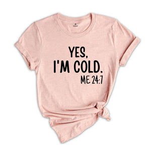 Yes I'm Cold Shirt, Funny Sweatshirt, Christmas Shirt, I'm Cold Shirt, Christmas Crew Shirt, Family Reunion Tee