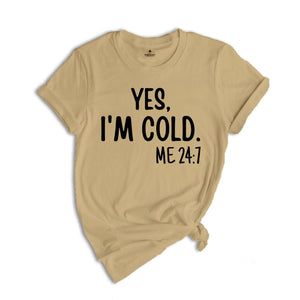 Yes I'm Cold Shirt, Funny Sweatshirt, Christmas Shirt, I'm Cold Shirt, Christmas Crew Shirt, Family Reunion Tee
