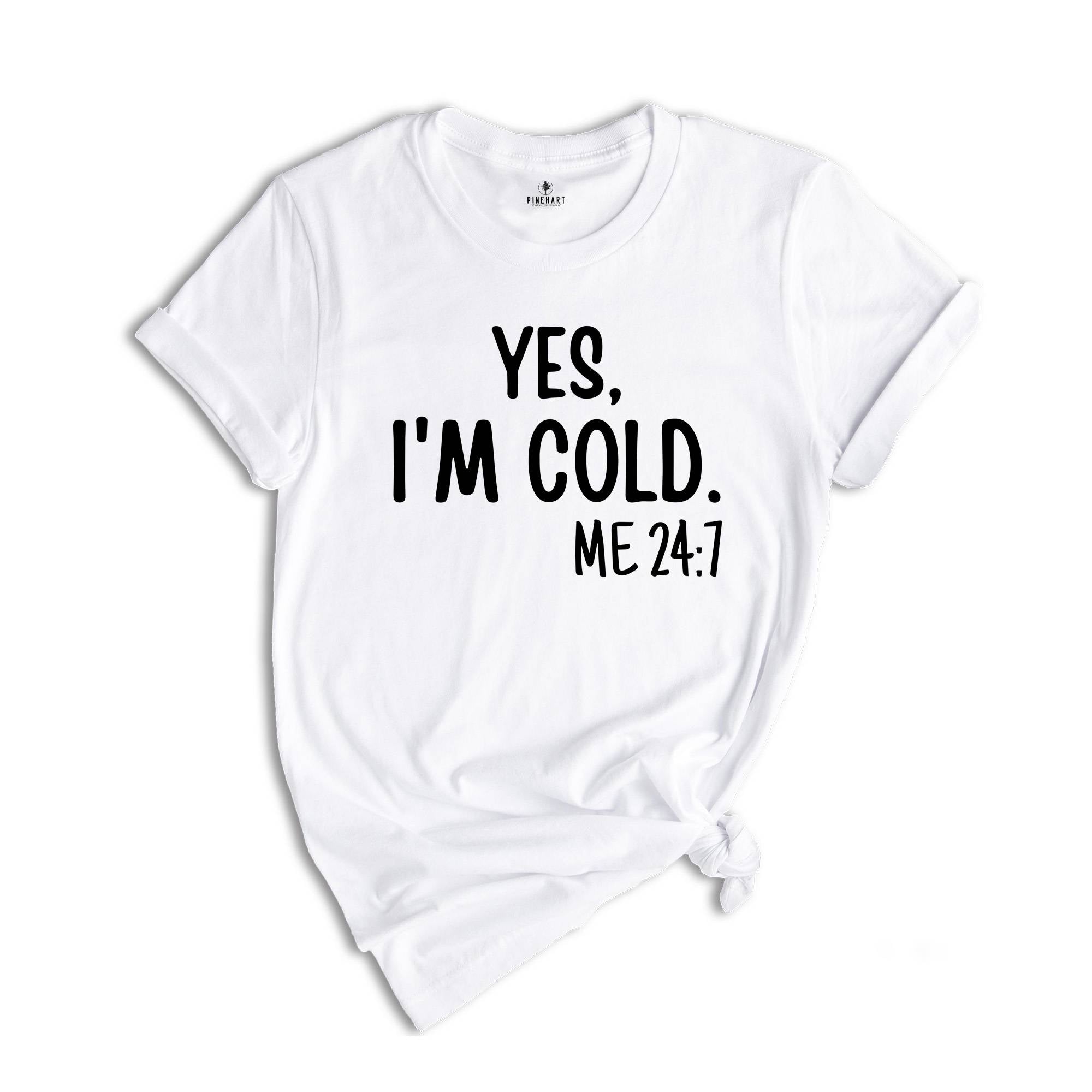Yes I'm Cold Shirt, Funny Sweatshirt, Christmas Shirt, I'm Cold Shirt, Christmas Crew Shirt, Family Reunion Tee
