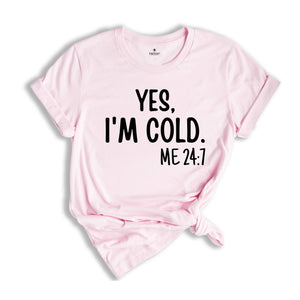 Yes I'm Cold Shirt, Funny Sweatshirt, Christmas Shirt, I'm Cold Shirt, Christmas Crew Shirt, Family Reunion Tee